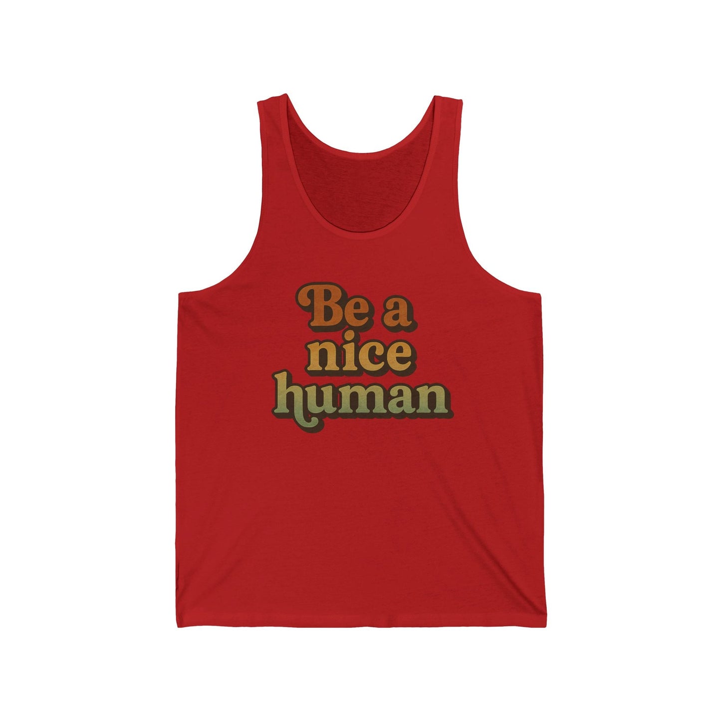 Be a Nice Human Unisex Tank Top - Inspirational Summer Tee for Kindness Advocates, Casual Wear, Gifts for Friends, Positive Vibes Apparel