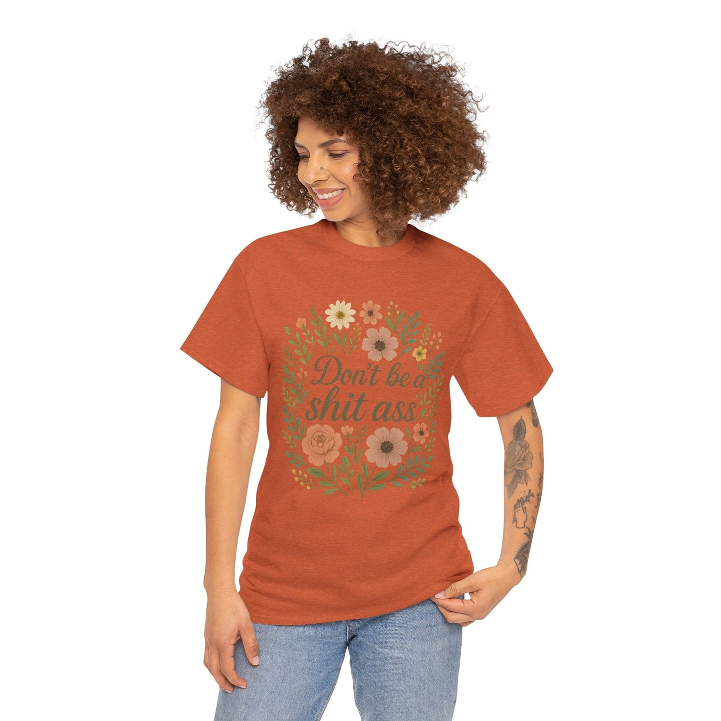 Don’t be a shit ass floral tee | Funny T-Shirt, Gift for Friends, Casual Wear, Trendy Apparel, Everyday Humor