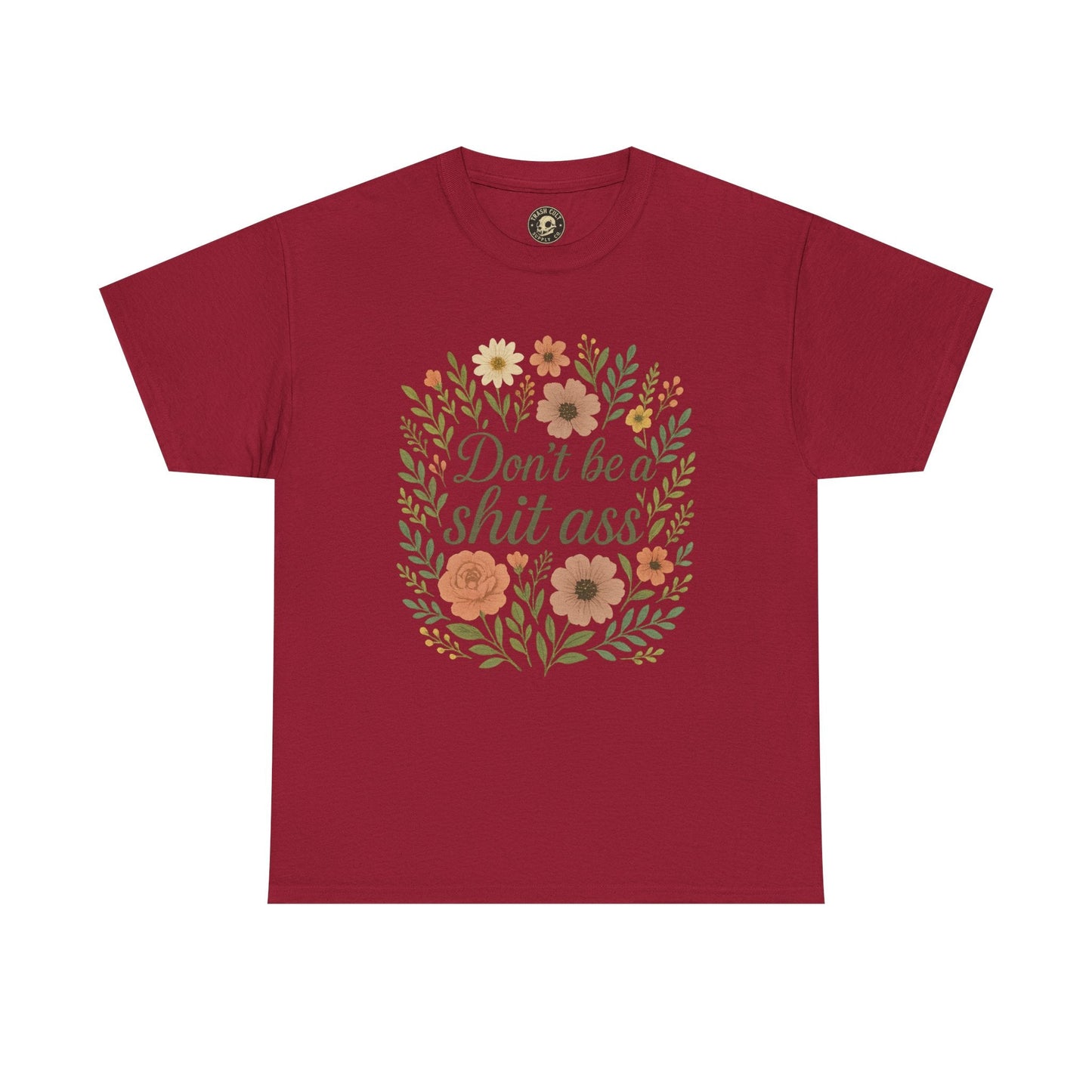 Don’t be a shit ass floral tee | Funny T-Shirt, Gift for Friends, Casual Wear, Trendy Apparel, Everyday Humor
