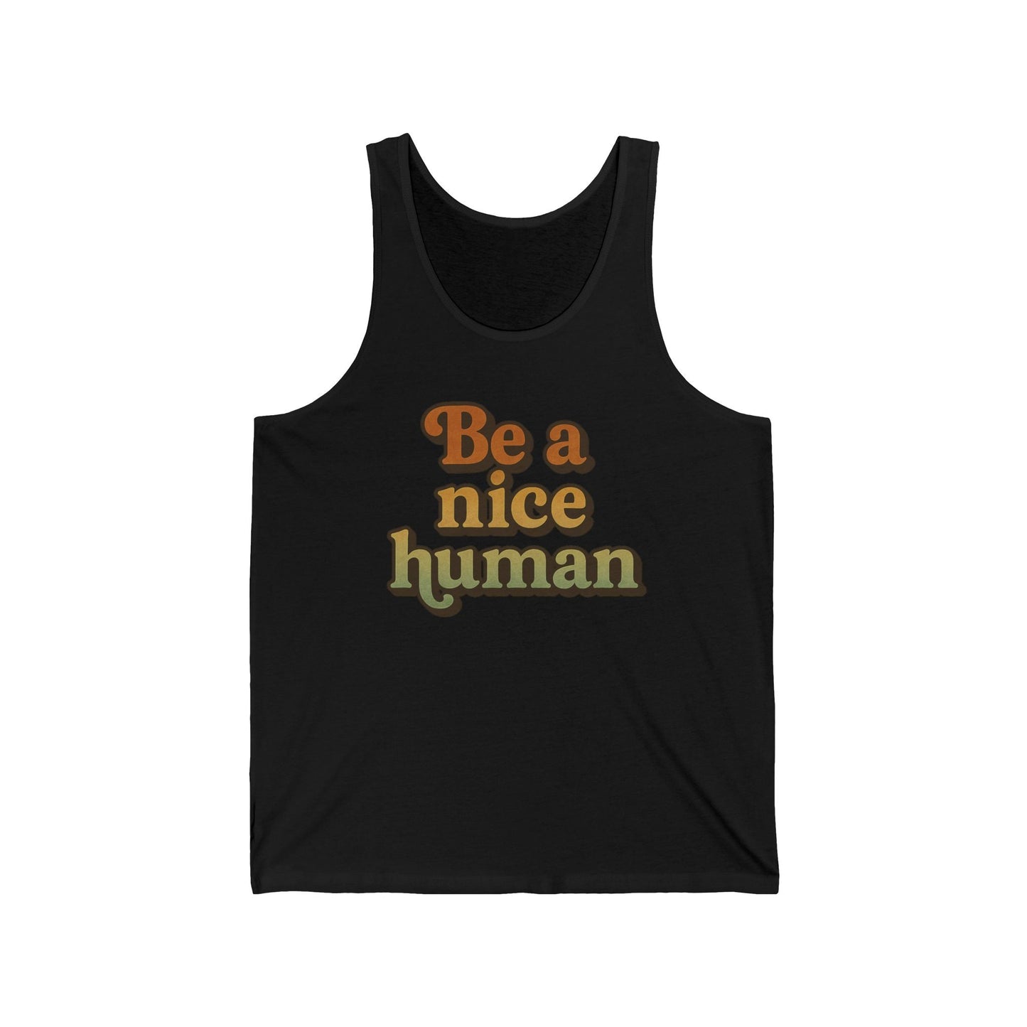 Be a Nice Human Unisex Tank Top - Inspirational Summer Tee for Kindness Advocates, Casual Wear, Gifts for Friends, Positive Vibes Apparel