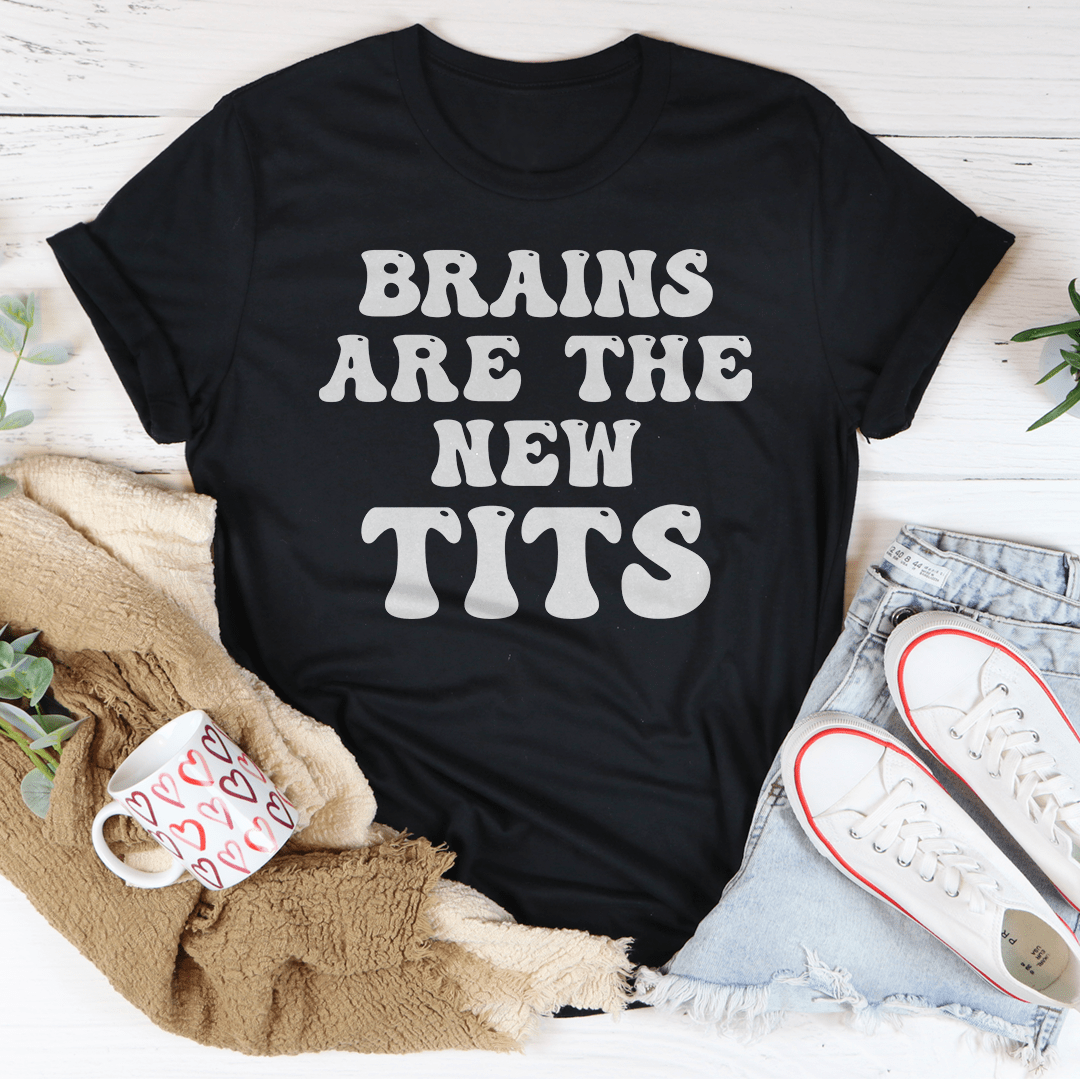 Brains Are The New Tits Tee