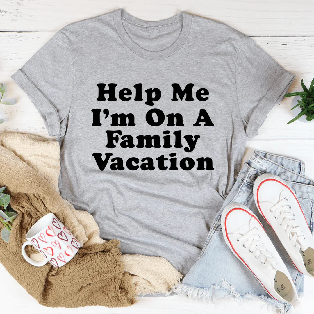 Help Me I'm On A Family Vacation Tee