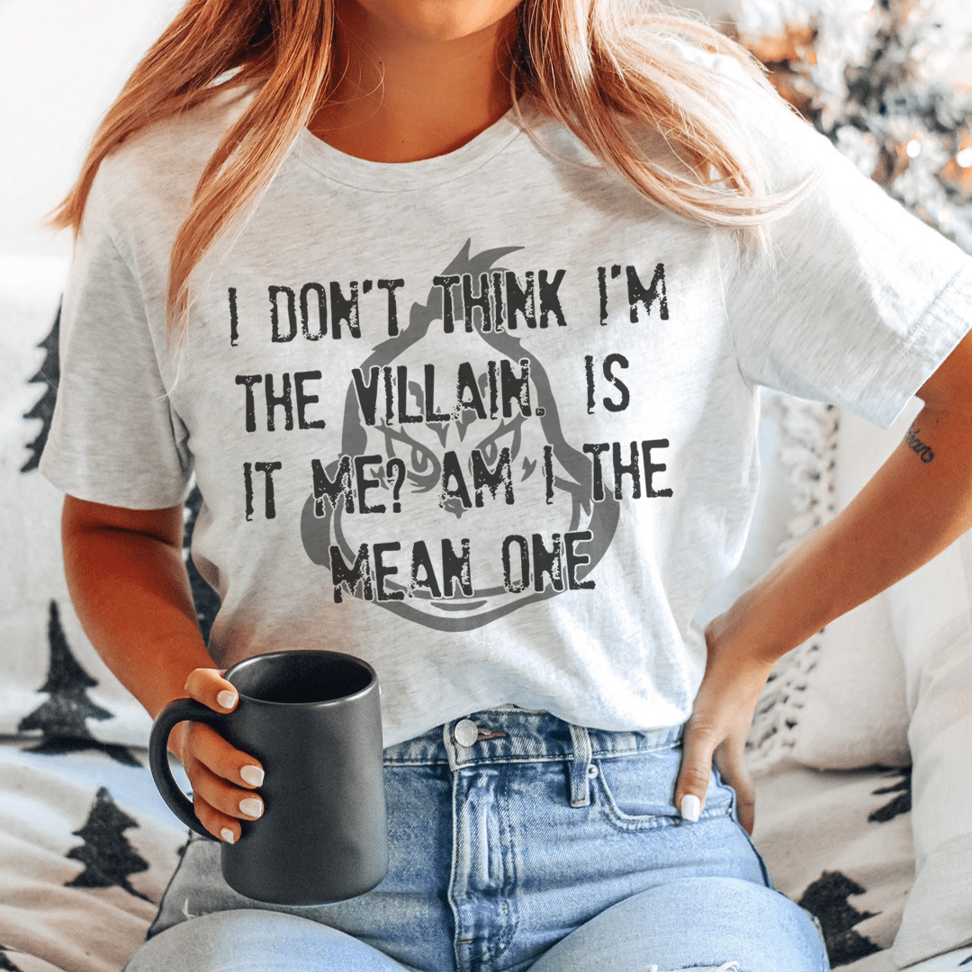 I Don't Think I'm The Villain Tee