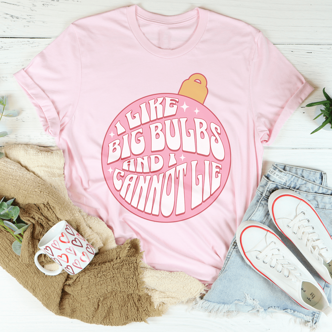 I Like Big Bulbs And I Cannot Lie Tee