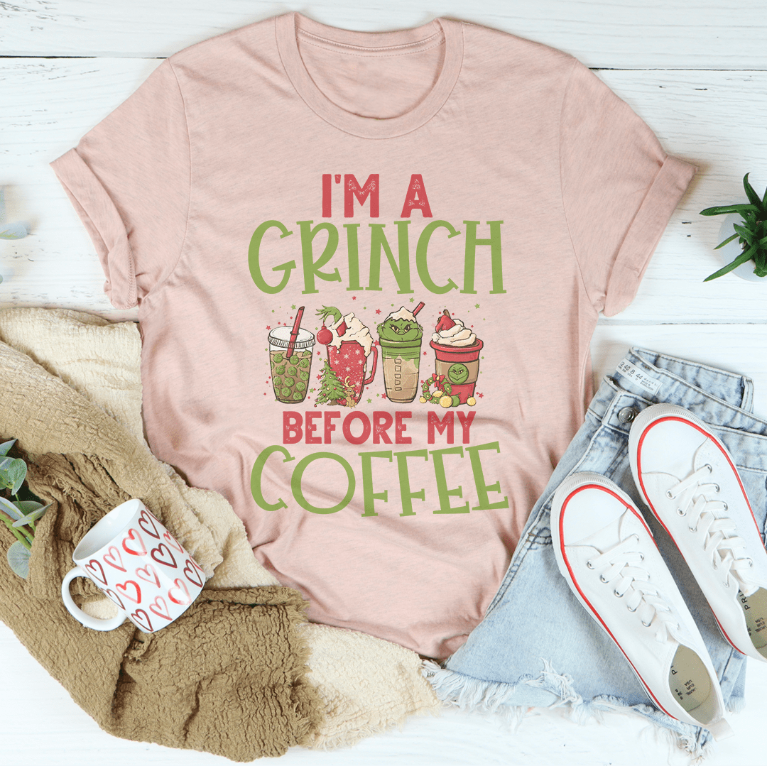 I'm A Grinch Before My Coffee