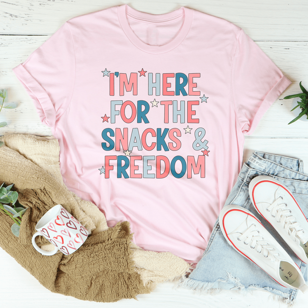 I'm Here For The Snacks And Freedom Tee
