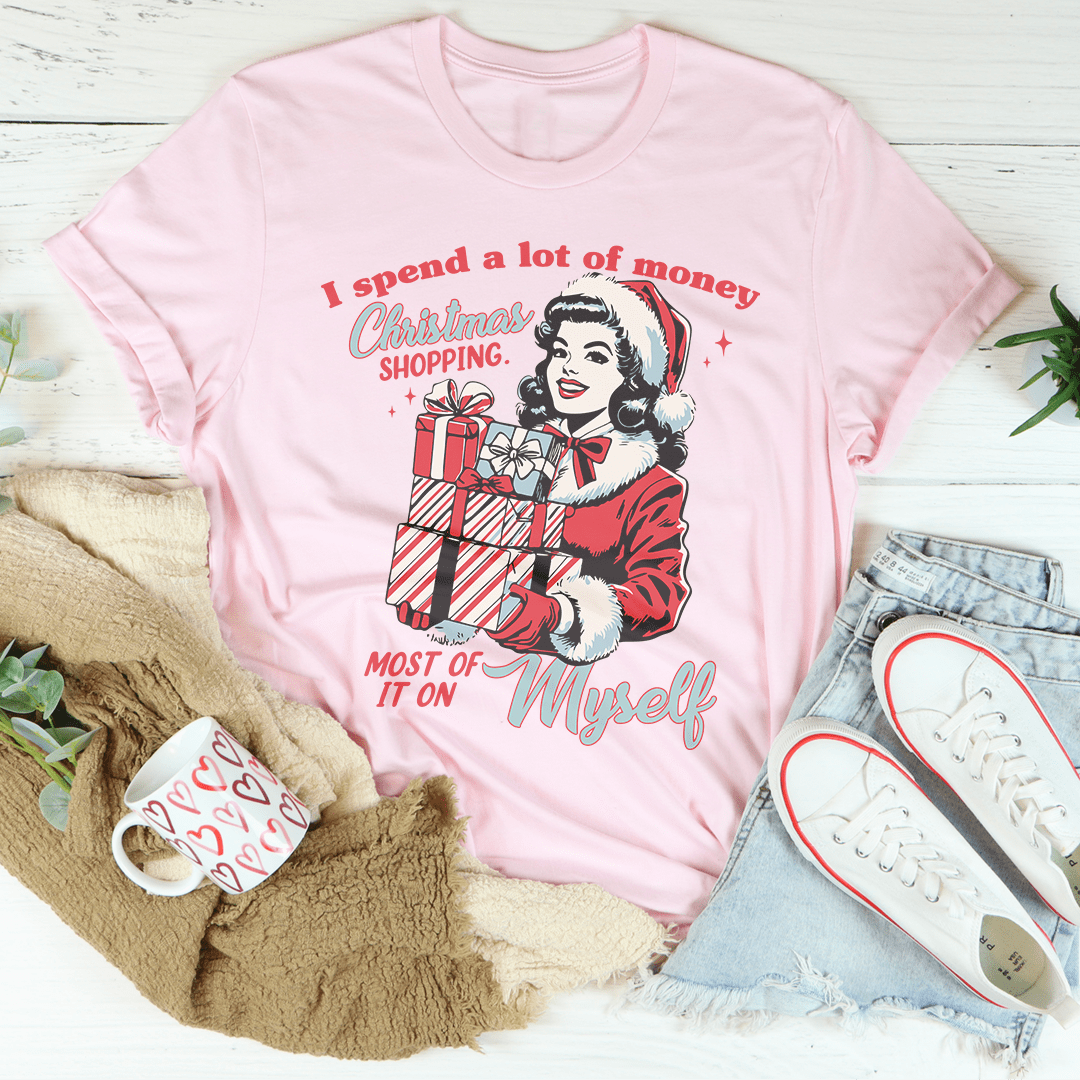 I Spend A Lot Of Money Christmas Shopping Tee