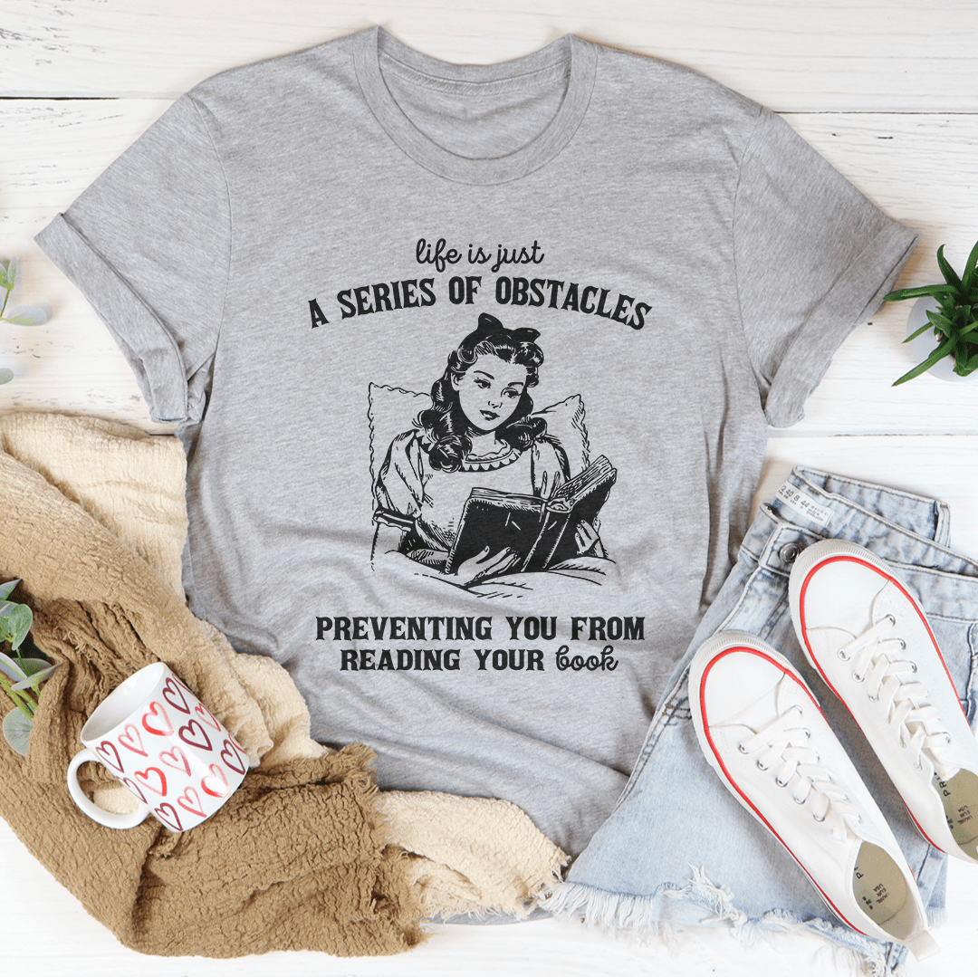 Life Is Just A Series Of Obstacles Tee