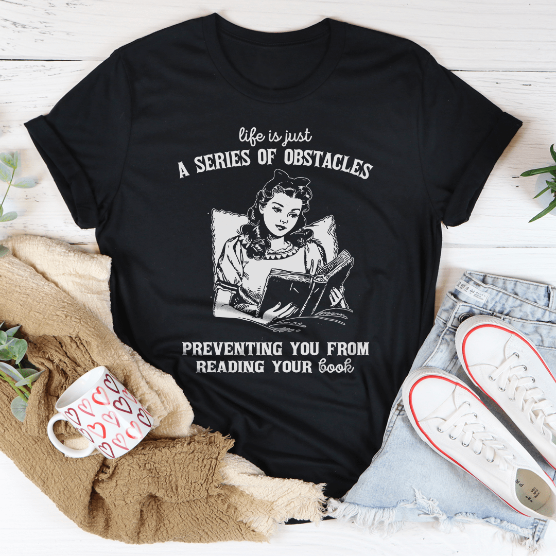 Life Is Just A Series Of Obstacles Tee