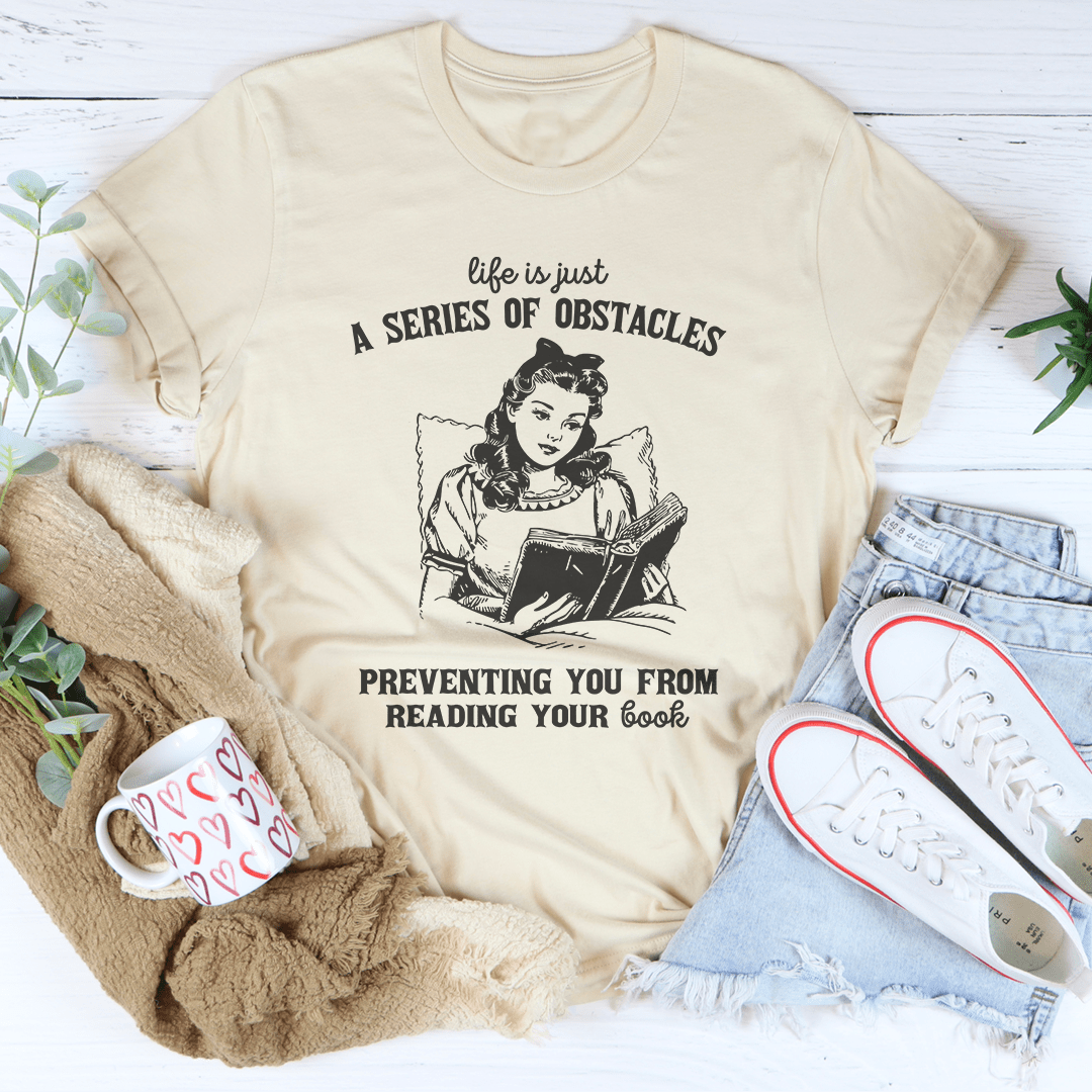 Life Is Just A Series Of Obstacles Tee
