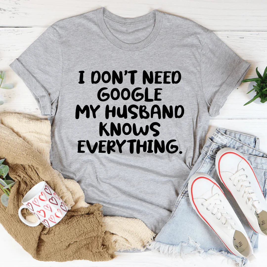 My Husband Knows Everything Tee