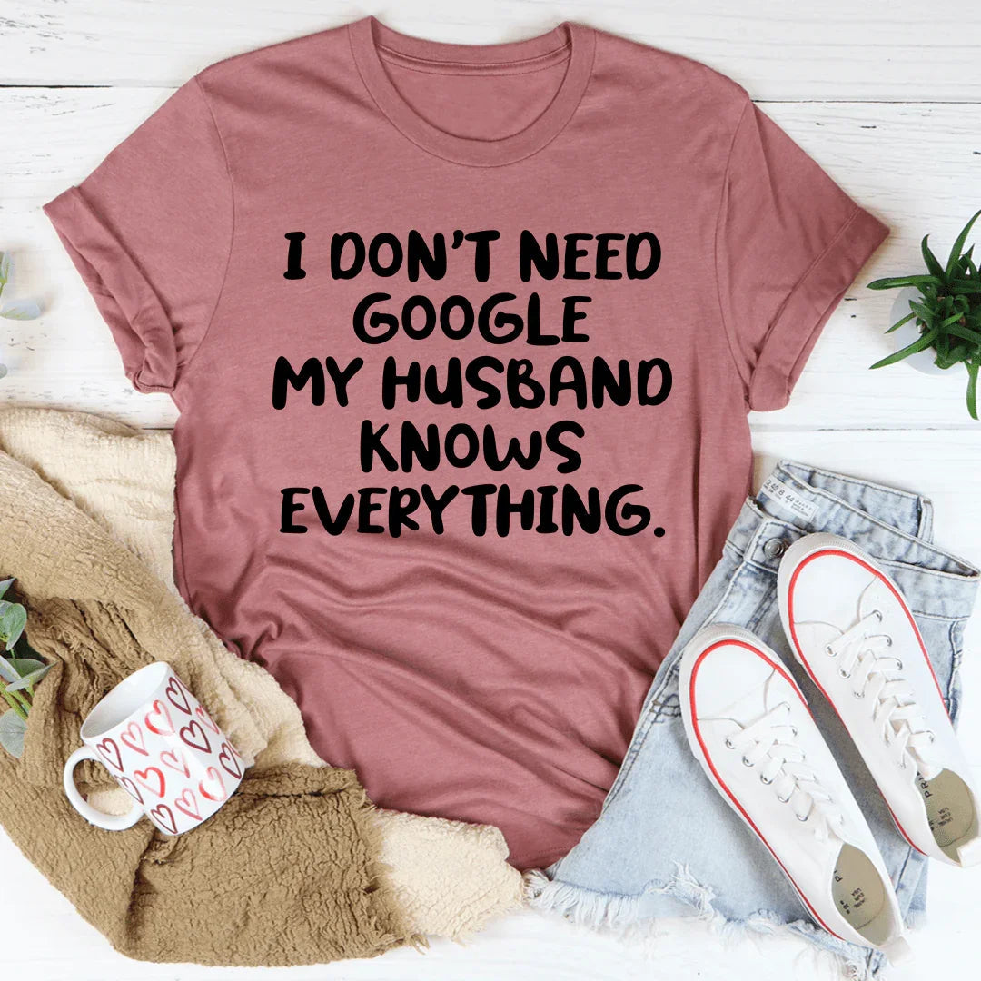 My Husband Knows Everything Tee