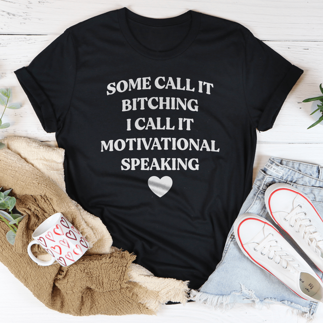 Some Call It Motivational Speaking Tee