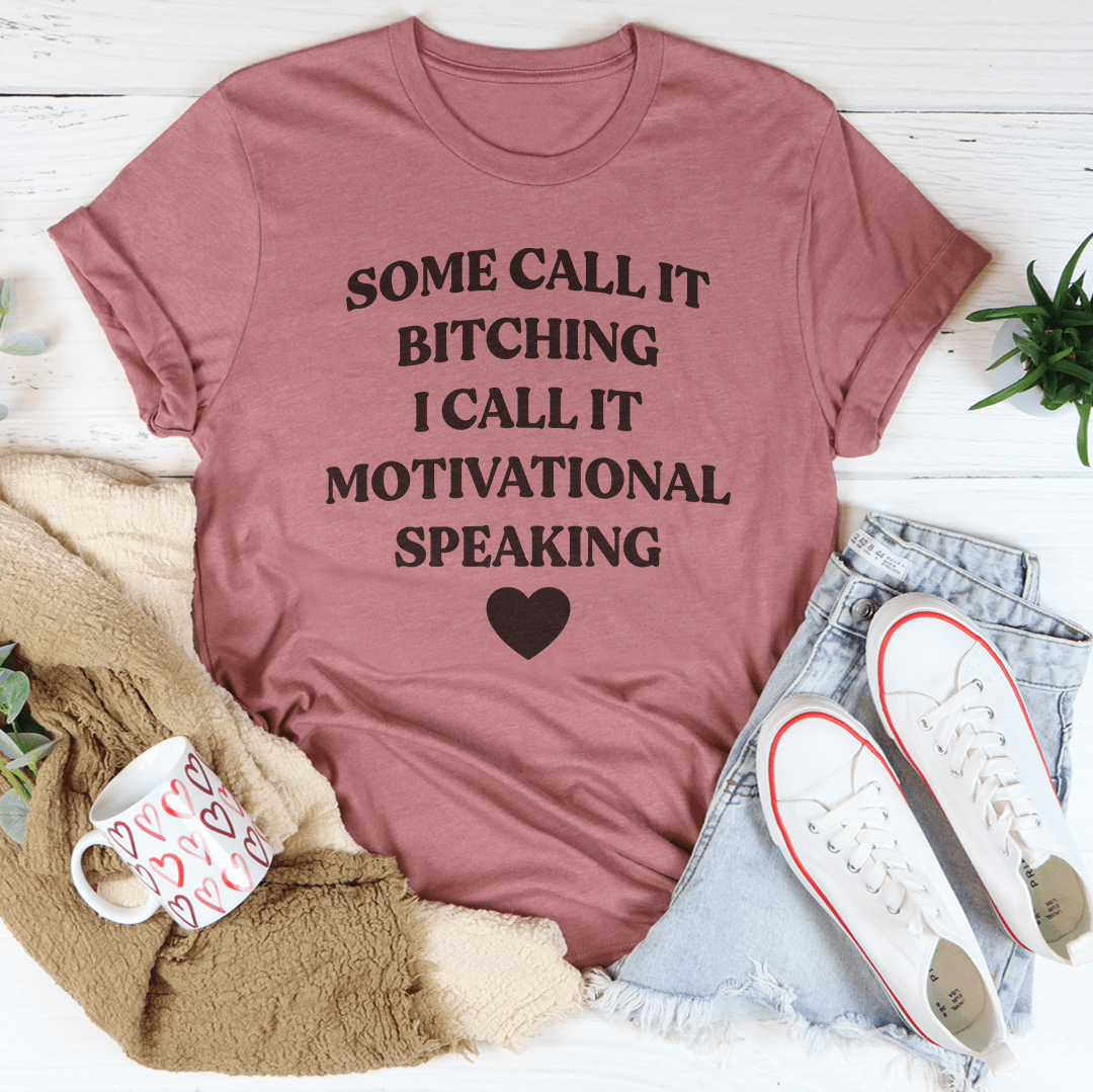 Some Call It Motivational Speaking Tee
