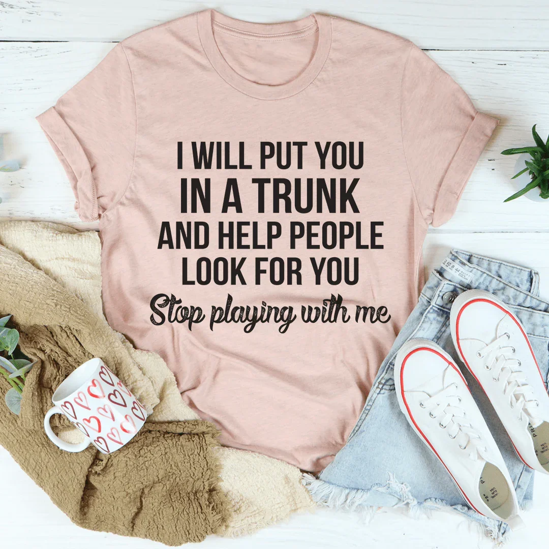 Stop Playing With Me Tee