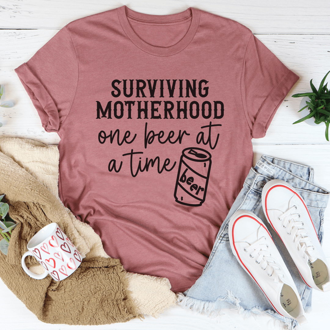 Surviving Motherhood One Beer At A Time Tee