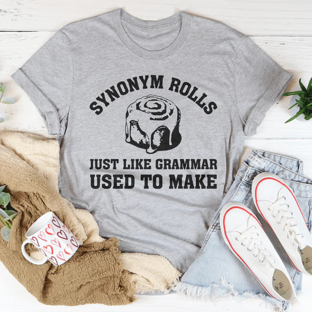 Synonym Rolls Just Like Grammar Used To Make Tee