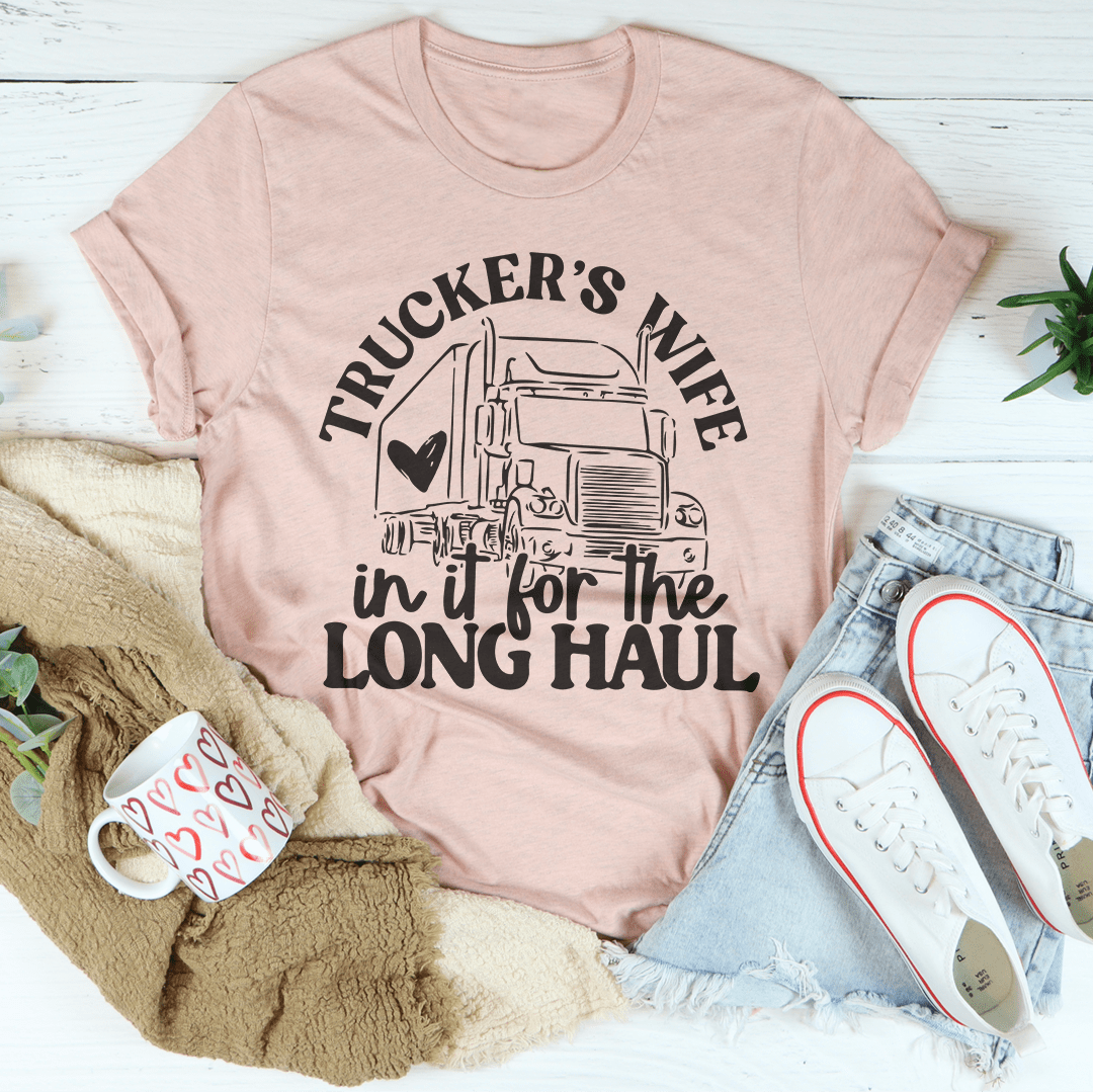Trucker's Wife In It For The Long Haul Tee
