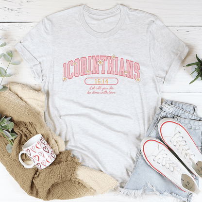 1 Corinthians 16:14 Let All That You Do Be Done With Love Tee