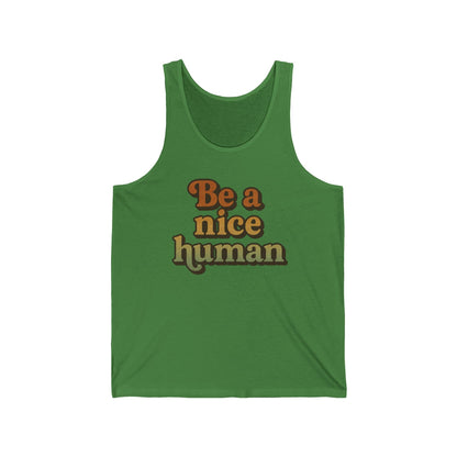 Be a Nice Human Unisex Tank Top - Inspirational Summer Tee for Kindness Advocates, Casual Wear, Gifts for Friends, Positive Vibes Apparel