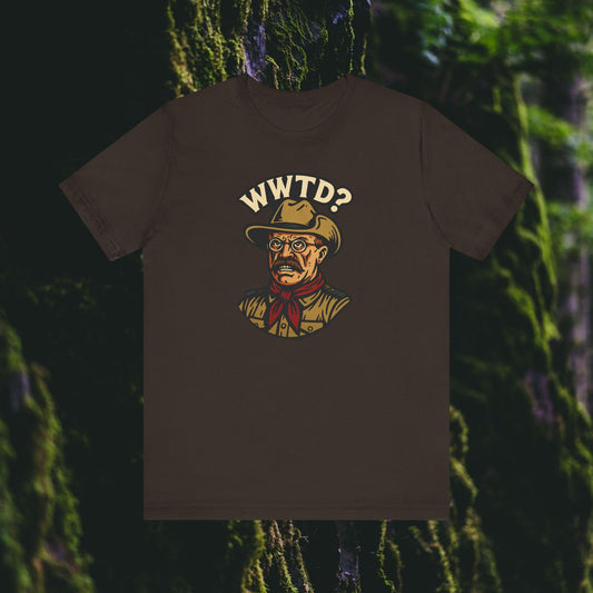 WWTD? – Teddy Roosevelt Tee