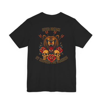 Never Mistake My Kindness For Weakness Tee