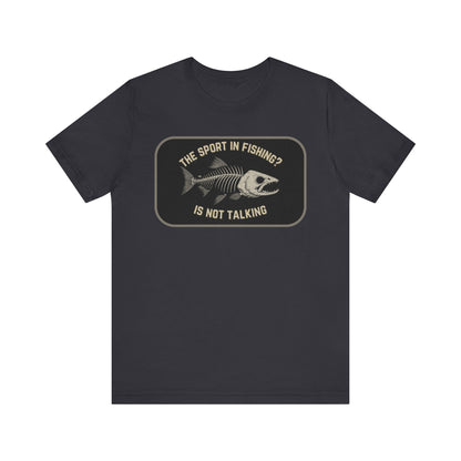 The Sport in Fishing?” Tee