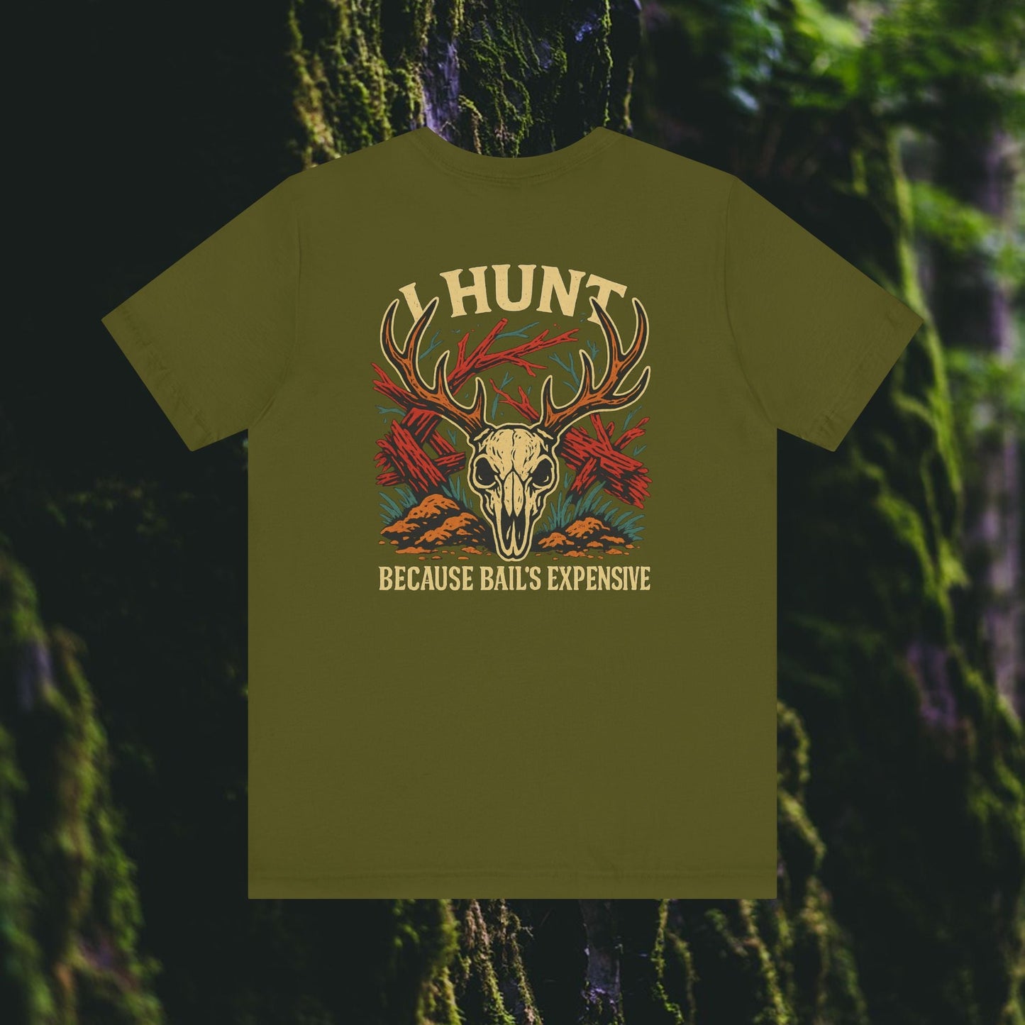 I Hunt Because Bail’s Expensive Tee – Iron Pines Original