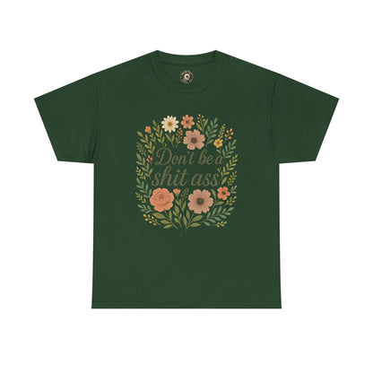 Don’t be a shit ass floral tee | Funny T-Shirt, Gift for Friends, Casual Wear, Trendy Apparel, Everyday Humor