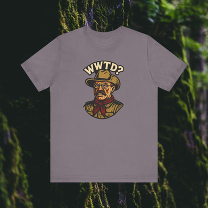 WWTD? – Teddy Roosevelt Tee