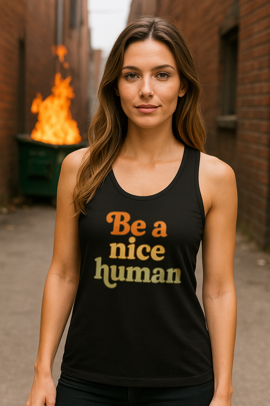 Be a Nice Human Unisex Tank Top - Inspirational Summer Tee for Kindness Advocates, Casual Wear, Gifts for Friends, Positive Vibes Apparel