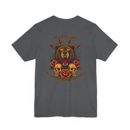 Never Mistake My Kindness For Weakness Tee