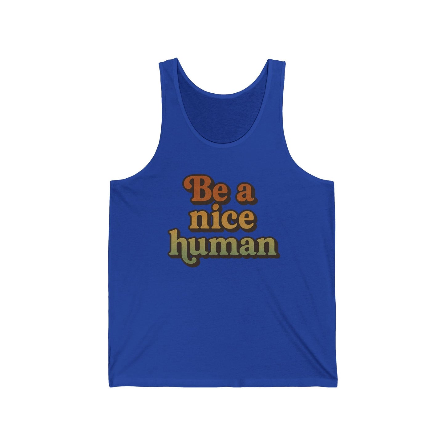 Be a Nice Human Unisex Tank Top - Inspirational Summer Tee for Kindness Advocates, Casual Wear, Gifts for Friends, Positive Vibes Apparel
