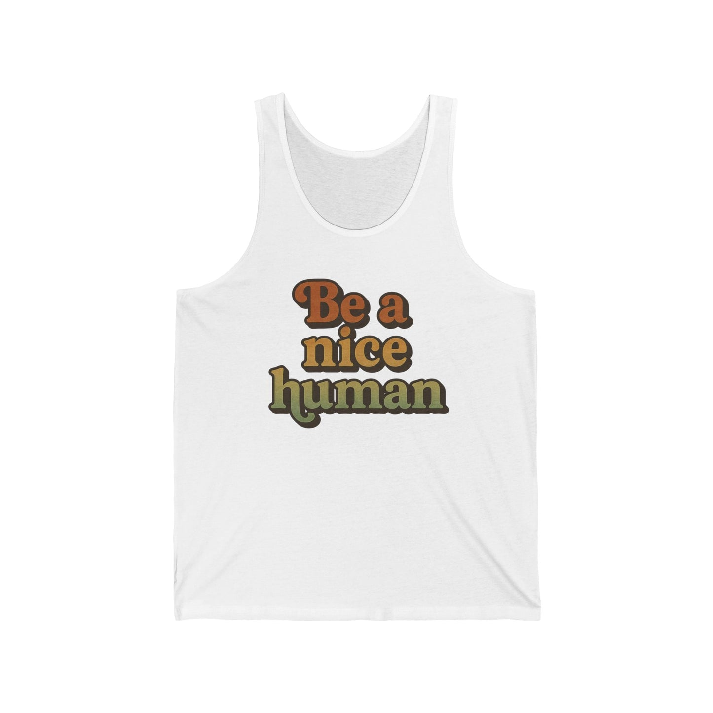 Be a Nice Human Unisex Tank Top - Inspirational Summer Tee for Kindness Advocates, Casual Wear, Gifts for Friends, Positive Vibes Apparel