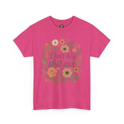 Don’t be a shit ass floral tee | Funny T-Shirt, Gift for Friends, Casual Wear, Trendy Apparel, Everyday Humor