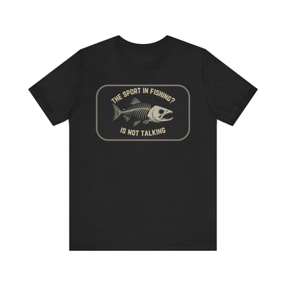 The Sport in Fishing?” Tee
