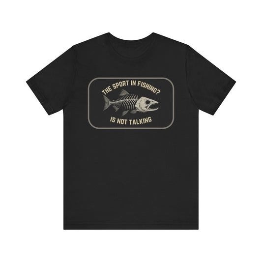 The Sport in Fishing?” Tee