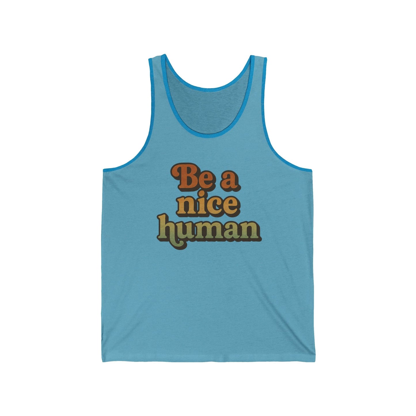 Be a Nice Human Unisex Tank Top - Inspirational Summer Tee for Kindness Advocates, Casual Wear, Gifts for Friends, Positive Vibes Apparel