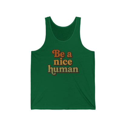 Be a Nice Human Unisex Tank Top - Inspirational Summer Tee for Kindness Advocates, Casual Wear, Gifts for Friends, Positive Vibes Apparel