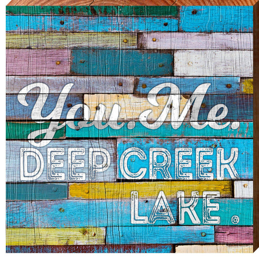 You. Me. Deep Creek Lake. Colorful Boards | Wall Art Print on Real Wood