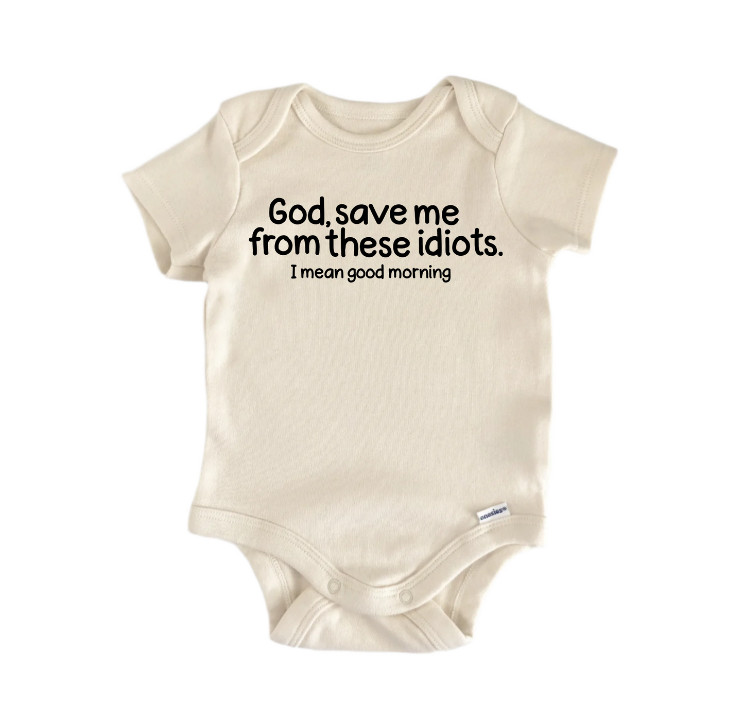 God Save Me These Idiots Newborn Baby Onesie® Bodysuit