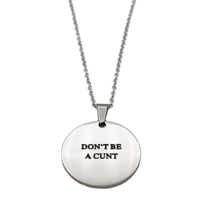 Don't Be a Cunt Circle Necklace