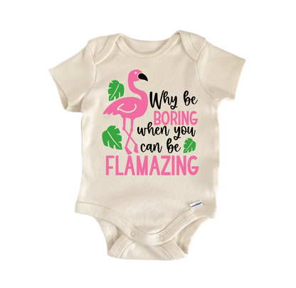 Why Be Boring Flamazing Newborn Baby Onesie® Bodysuit