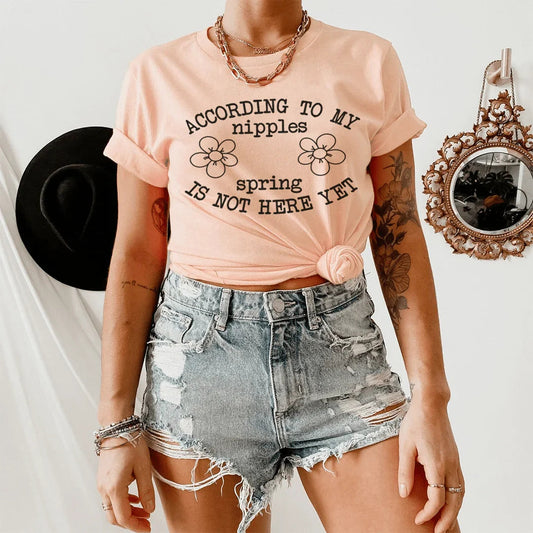 According To My Nipples Spring Is Not Here Yet Tee