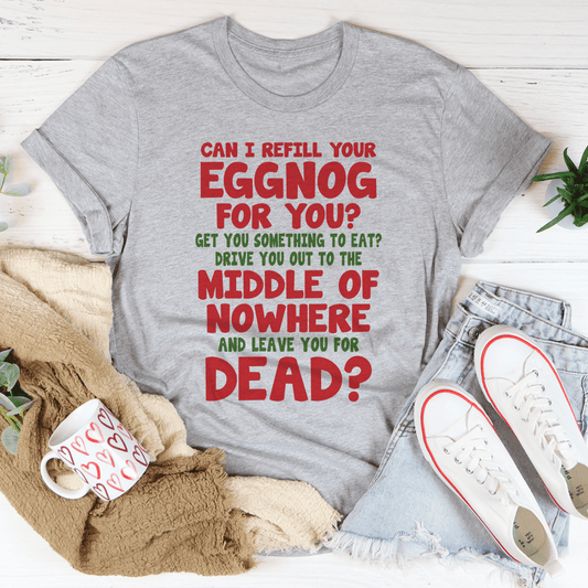 Can I Refill Your Eggnog Tee