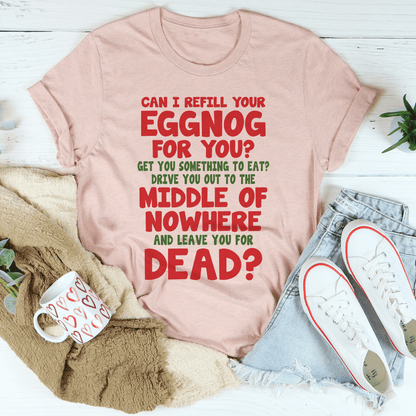 Can I Refill Your Eggnog Tee
