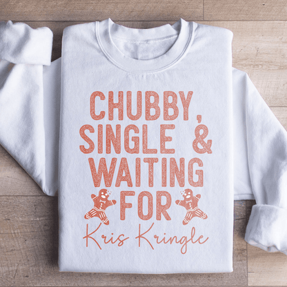 Chubby Single & Waiting For Kris Kringle Sweatshirt