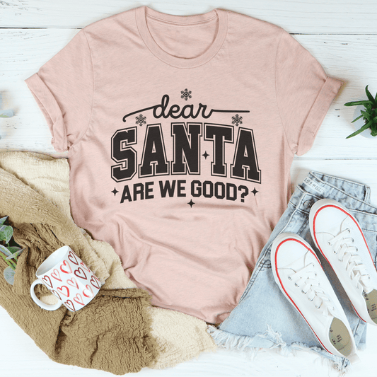 Dear Santa Are We Good Tee