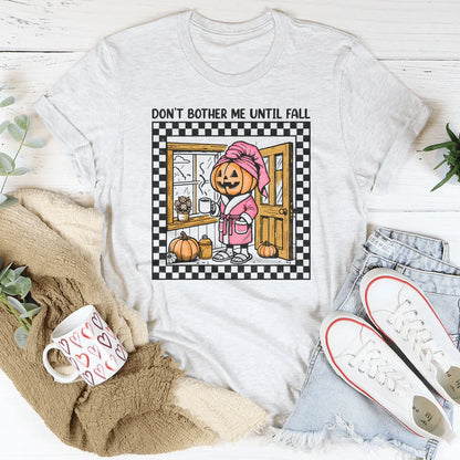 Don't Bother Me Until Fall Tee