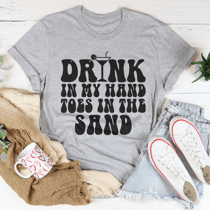 Drink In My Hand Toes In The Sand Tee